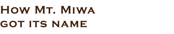 How Mt. Miwa got its name